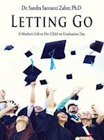 Letting Go- A Mother's Gift to Her Child on Graduation Day