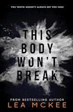 THIS BODY WONT BREAK