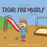 Think for Myself At the Park: Holistic Thinking Kids 