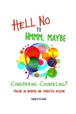 Hell No to Hmmm Maybe: Considering counseling? Making an informed and thoughtful decision 