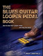 The Blues Guitar Looper Pedal Book