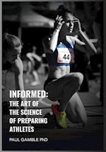 Informed: The Art of the Science of Preparing Athletes 