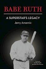 Babe Ruth - A Superstar's Legacy
