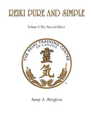 Reiki Pure And Simple Volume 1: The Sacred Rites