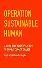Operation Sustainable Human: A four-step scientific guide to combat climate change (high impact made simple) 