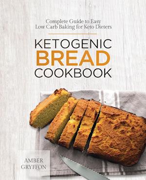 Ketogenic Bread Cookbook