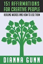 151 Affirmations for Creative People: Healing Words and How to Use Them 