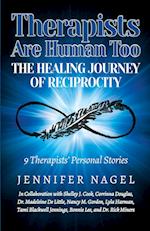 Therapists Are Human Too The Healing Journey of Reciprocity: 9 Therapists' Personal Stories of Healing and Growth 