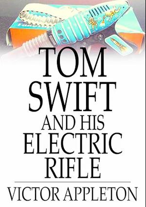 Tom Swift and His Electric Rifle