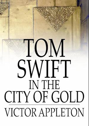 Tom Swift in the City of Gold