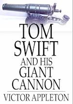 Tom Swift and His Giant Cannon