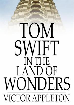 Tom Swift in the Land of Wonders