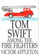 Tom Swift Among the Fire Fighters