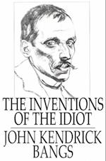 Inventions of the Idiot