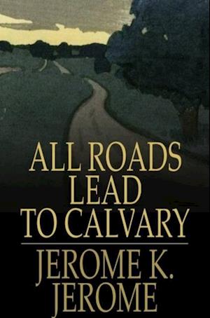 All Roads Lead to Calvary