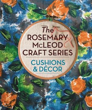 Rosemary McLeod Craft Series: Cushions and Decor