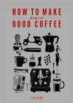 How to Make Really Good Coffee