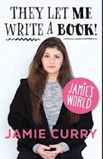 Jamies World They Let Me Write a Book