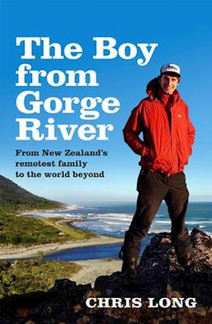 The Boy from Gorge River: from New Zealand's Remotest Family to the World Beyond