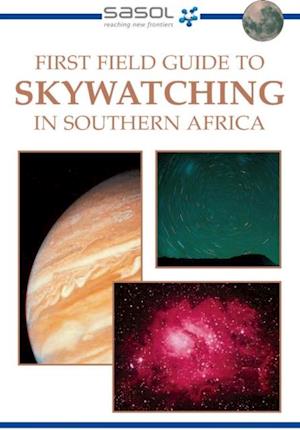 Sasol First Field Guide to Skywatching in Southern Africa