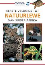 Sasol Eerste Veldgids tot Natuurlewe van Suider-Afrika