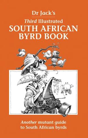 Dr Jack's Third Illustrated South African Byrd Book