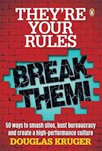 They're Your Rules ... Break Them!