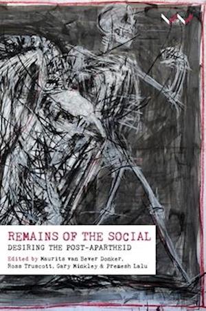Remains of the Social: Desiring The Post-Apartheid