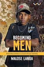 Becoming Men: Black masculinities in a South African township 