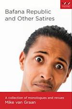 Bafana Republic and Other Satires: A collection of monologues and revues 