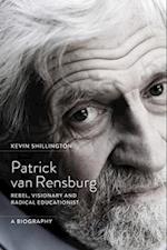 Patrick van Rensburg: Rebel, visionary and radical educationist, a biography 