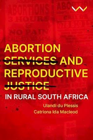 Abortion Services and Reproductive Justice in Rural South Africa