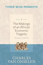 THE MAKINGS OF AN AFRICAN ECONOMIC TRAGEDY - Volume 1/Three Wise Monkeys 