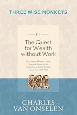 THE QUEST FOR WEALTH WITHOUT WORK - Volume 3/Three Wise Monkeys 