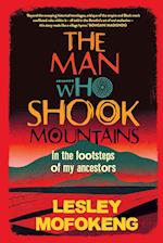 THE MAN WHO SHOOK THE MOUNTAINS - In the footsteps of my ancestors 