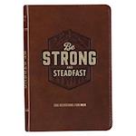 Be Strong and Steadfast 366 Devotions for Men