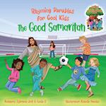 The Good Samaritan (Rhyming Parables For Cool Kids) Book 2 - Plant Positive Seeds and Be the Difference!