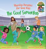 The Good Samaritan (Rhyming Parables For Cool Kids) Book 2 - Plant Positive Seeds and Be the Difference!