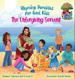 The Unforgiving Servant (Rhyming Parables For Cool Kids) Book 3 -  Forgive and Free Yourself!