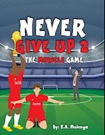 Never Give Up 2- The Miracle Game: An inspirational children's soccer (football) book about never giving up based on Liverpool Football Club 