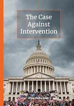 The Case Against Intervention 