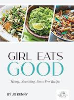 Girl Eats Good: hearty, nourishing, stress free recipes 