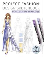 Project Fashion: Design Sketchbook (Female Figure Templates) 