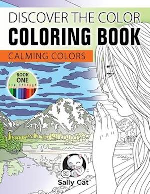 Discover the Color Coloring Book: Calming Colors - Book One