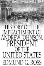 History of the Impeachment of Andrew Johnson, President of The United States