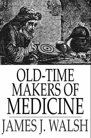 Old-Time Makers of Medicine