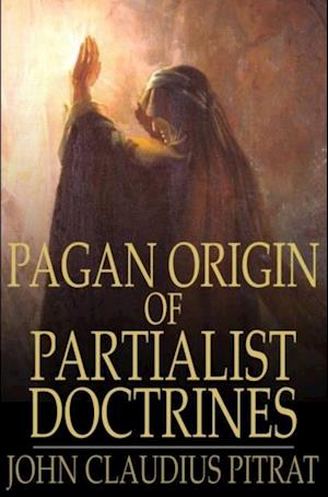 Pagan Origin of Partialist Doctrines