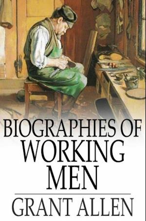 Biographies of Working Men