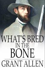 What's Bred In the Bone