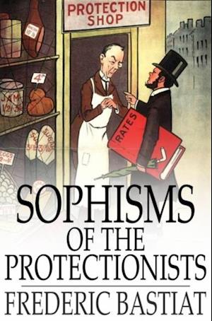 Sophisms of the Protectionists